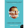Nom de Plume: A (Secret) History of Pseudonyms - Paperback