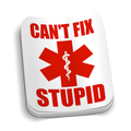 Can't Fix Stupid Sticker