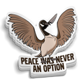 Peace Was Never An Option Sticker