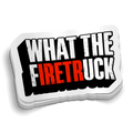 What The FiretrUCK Sticker