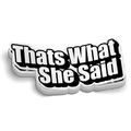 Thats What She Said Sticker