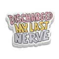 Discharged My Last Nerve