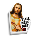 Y'all Need Me? Sticker