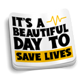 Beautiful Day to Save Lives Sticker