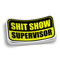 Shit Show Supervisor | Sarcastic Sticker