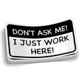 I Just Work Here Sticker