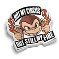 Not My Circus | Funny Firefighter Stickers
