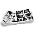 Don't Run, You'll Only Go To Jail Tired Police Sticker