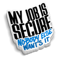 My Job Is Secure - Funny Medical Stickers