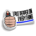Put Pepper On Everything - Funny Police Sticker