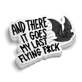 There Goes My Last Flying F*CK Sticker