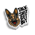 Talk Shit Get Bit | Funny Police K9 Stickers