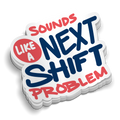 Next Shift Problem - Funny Stickers