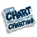 I Hate Charting - Funny Medical Stickers