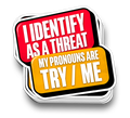 My Pronouns are Try Me - Funny Tumbler Stickers