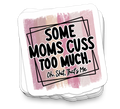 Some Moms Cuss - Funny Tumbler Stickers