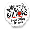 Push Your Buttons - Funny Tumbler Stickers