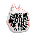 Excuse Me, What Level Of Hell - Funny Firefighter Stickers