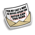 Per My Last Email - Funny Tumbler Stickers