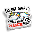 I'll Get Over It - Funny Tumbler Stickers
