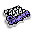 Should Have Been | Funny Vinyl Stickers