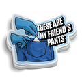 My Friend's Pants | Funny Police Narcotics Stickers