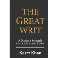 The Great Writ: A Nation's Struggle with Liberty and Power