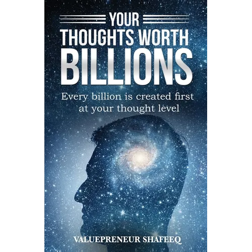 Your Thoughts Worth Billions: Every billion is created first at your thought level - Paperback