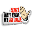 Above My Pay Grade Funny Sticker