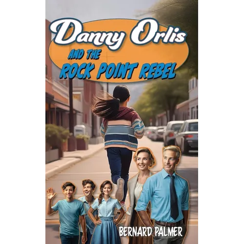 Danny Orlis and the Rock Point Rebel - Paperback