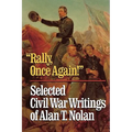 'Rally, Once Again!': Selected Civil War Writings
