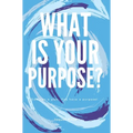 What Is Your Purpose? - Hardcover