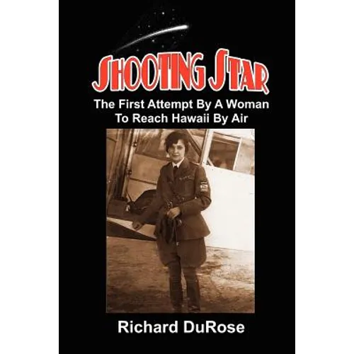Shooting Star: The First Attempt By A Woman To Reach Hawaii By Air