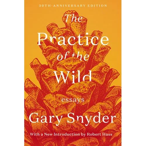 The Practice of the Wild: Essays - Paperback