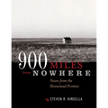 900 Miles from Nowhere: Voices from the Homestead Frontier