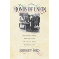 Bonds of Union: Religion, Race, and Politics in a Civil War Borderland