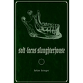 Soft-Focus Slaughterhouse - Paperback
