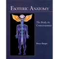 Esoteric Anatomy: The Body as Consciousness - Paperback