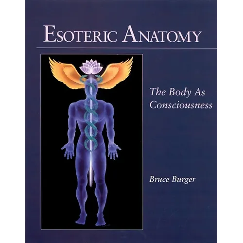 Esoteric Anatomy: The Body as Consciousness - Paperback