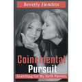 Coincidental Pursuit: Searching for My Birth Parents - Paperback