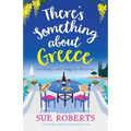 There's Something about Greece: A wonderfully uplifting, feel-good summer read - Paperback