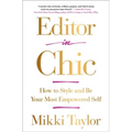 Editor in Chic: How to Style and Be Your Most Empowered Self - Paperback