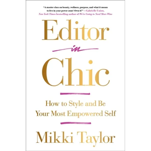 Editor in Chic: How to Style and Be Your Most Empowered Self - Paperback
