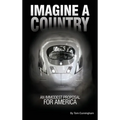 Imagine a Country: An Immodest Proposal for America - Hardcover