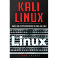 Kali Linux: Simple and Effective Approach to Learn Kali Linux - Paperback