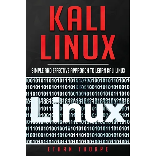 Kali Linux: Simple and Effective Approach to Learn Kali Linux - Paperback