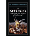 The Afterlife: Purgatory and Heaven Explained - Paperback