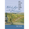Black Life on the Mississippi: Slaves, Free Blacks, and the Western Steamboat World
