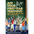 Ace Your First Year Teaching - Paperback
