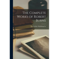 The Complete Works of Robert Burns - Paperback